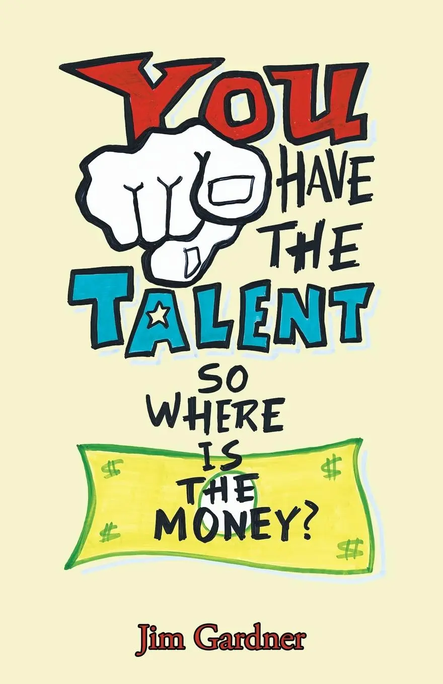 Cover: 9781982248864 | You Have the Talent, so Where Is the Money? | Jim Gardner | Buch