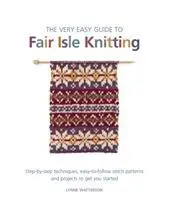 Cover: 9781844488964 | The Very Easy Guide to Fair Isle Knitting | Lynne Watterson | Buch
