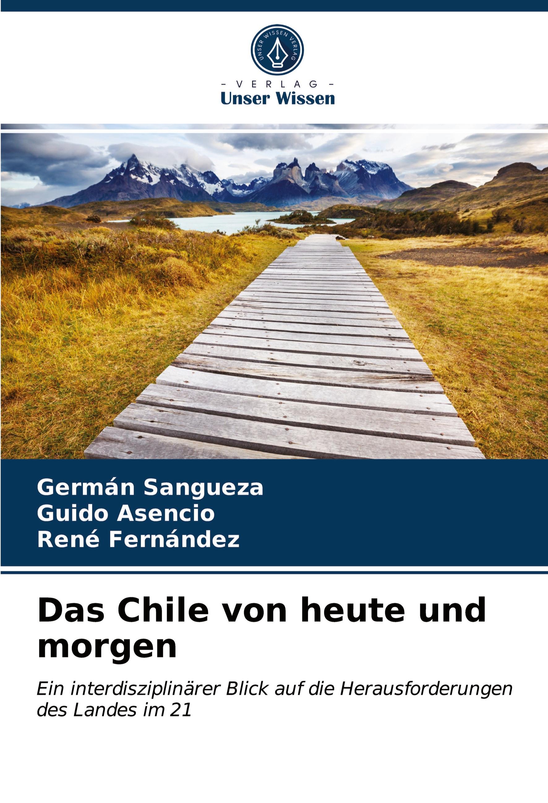 Das Chile von heute und morgen | Ein interdisziplinärer Blick auf die Herausforderungen des Landes im 21 | Germán Sangueza (u. a.) | Taschenbuch | Paperback | 140 S. | Deutsch | 2021 - Sangueza, Germán