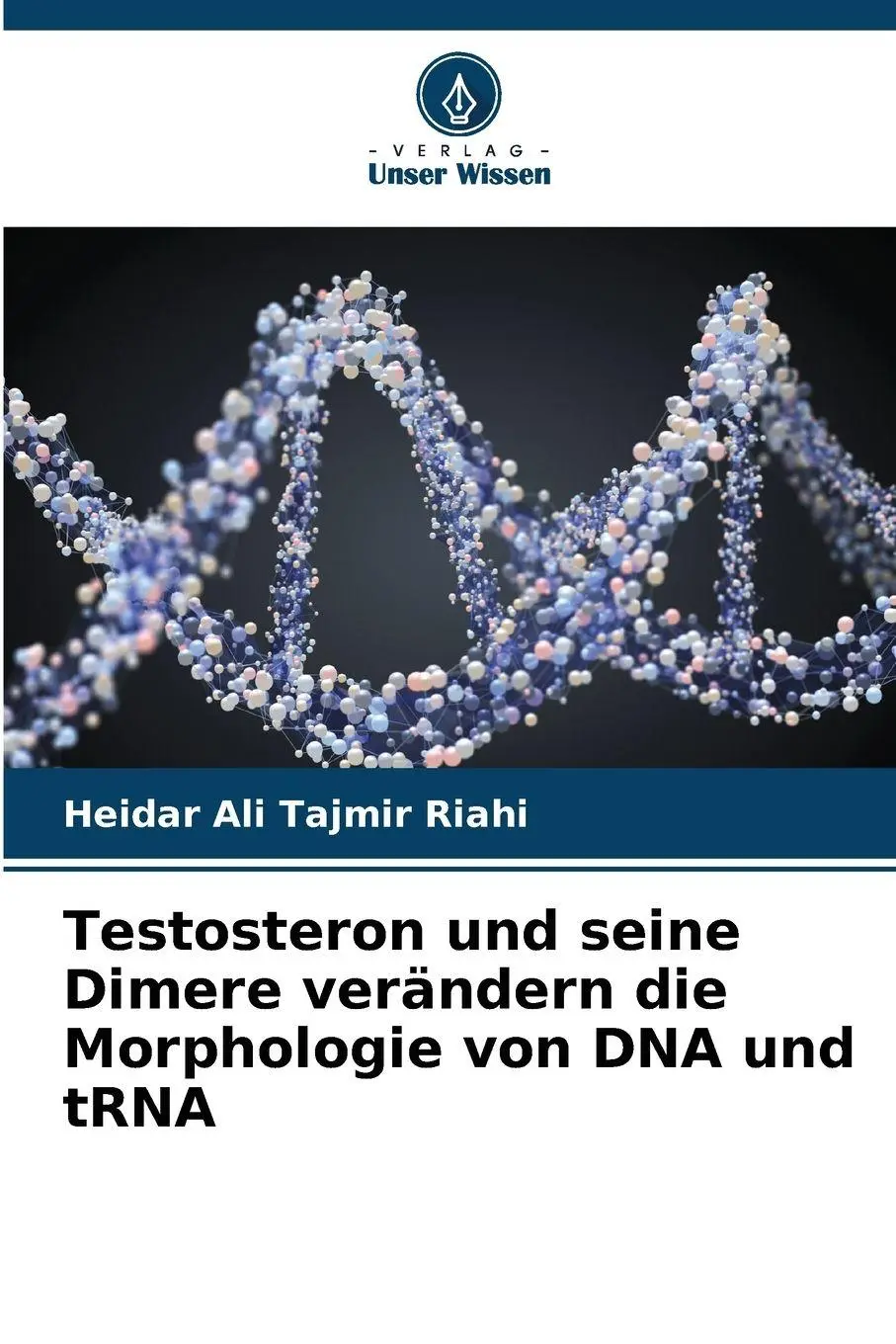 Cover: 9786630118964 | Testosteron und seine Dimere verändern die Morphologie von DNA und...
