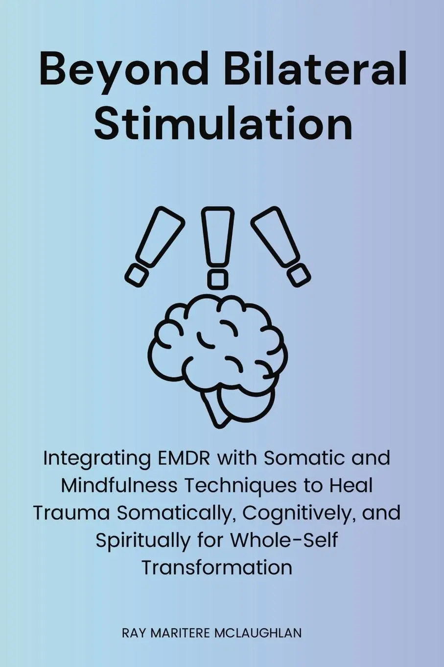 Cover: 9781764019064 | Beyond Bilateral Stimulation | Ray Maritere McLaughlan | Taschenbuch