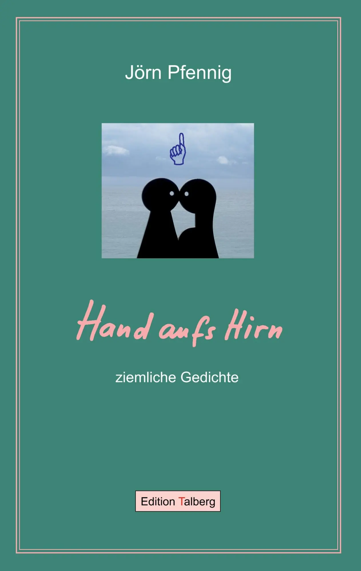 Cover: 9783943869064 | Hand aufs Hirn | ziemliche Gedichte | Jörn Pfennig | Taschenbuch