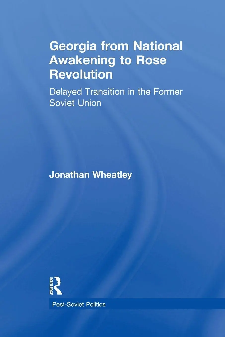 Cover: 9781138259164 | Georgia from National Awakening to Rose Revolution | Jonathan Wheatley