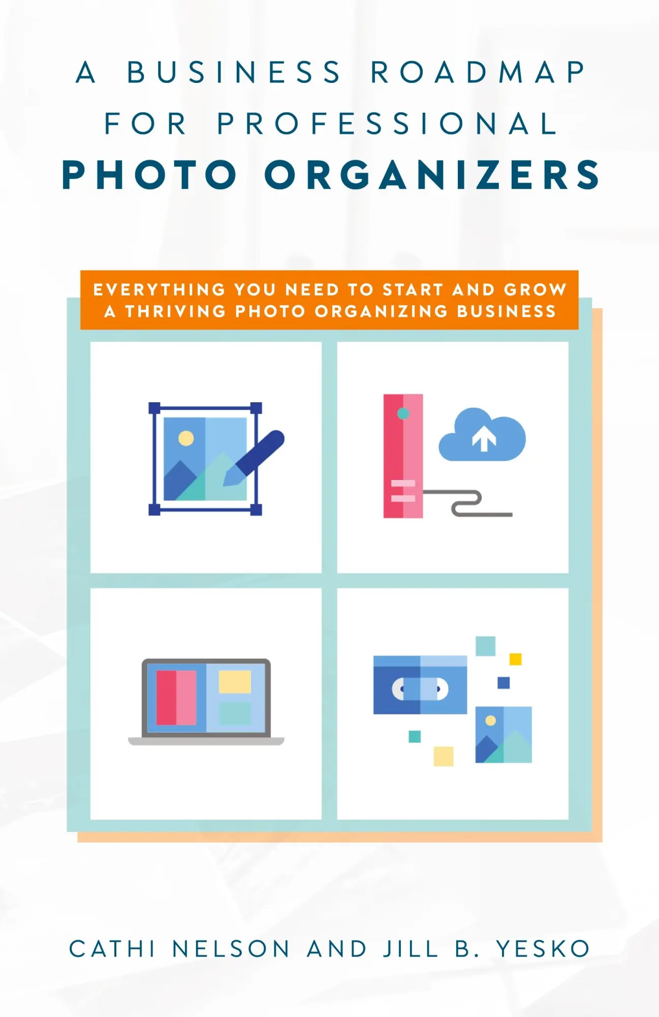 Cover: 9781638379164 | A Business Roadmap for Professional Photo Organizers | Nelson (u. a.)