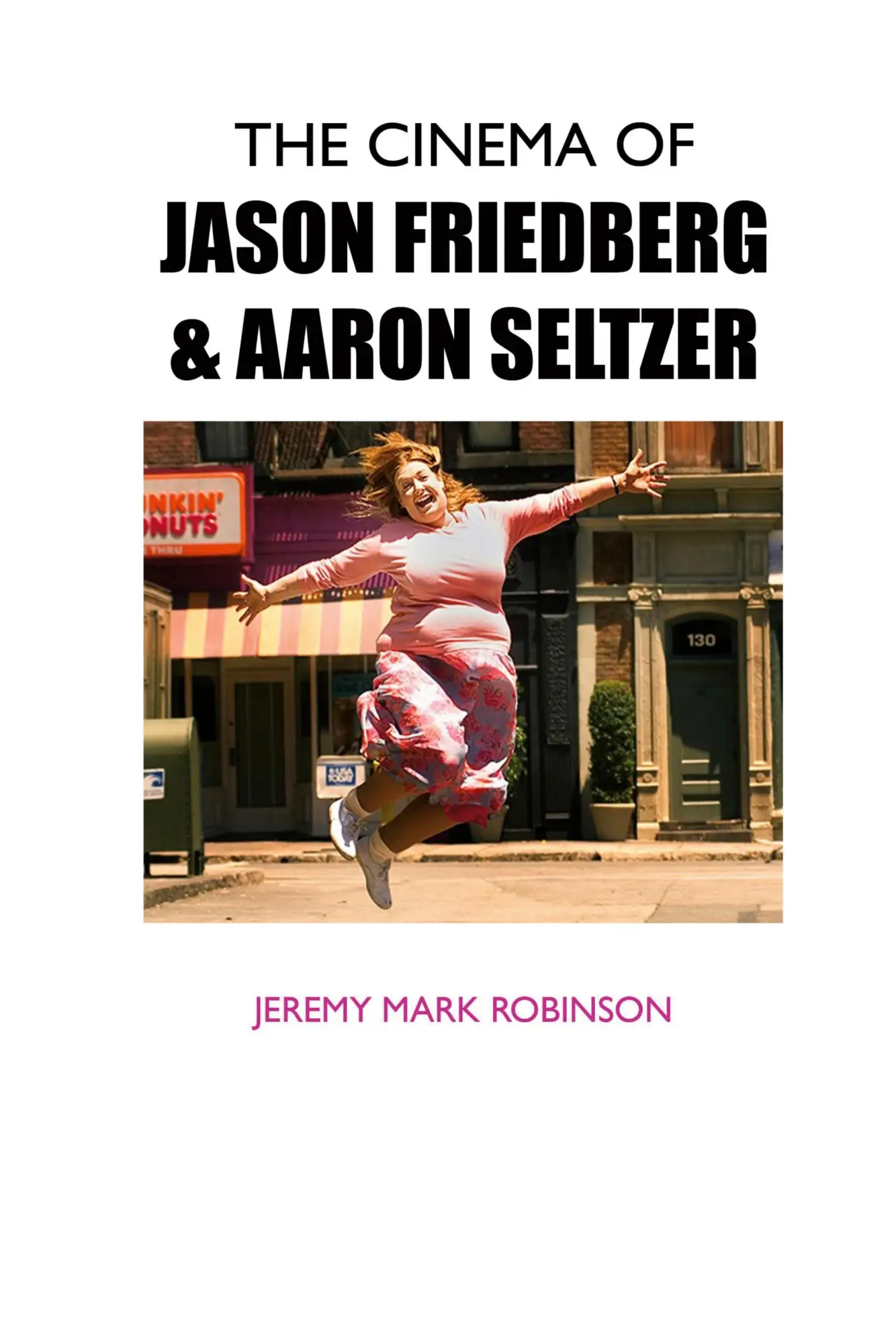 Cover: 9781861719164 | THE CINEMA OF JASON FRIEDBERG AND AARON SELTZER | Jeremy Mark Robinson