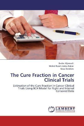 The Cure Fraction in Cancer Clinical Trials | Estimation of the Cure Fraction in Cancer Clinical Trials Using BCH Model for Right and Interval Censored Data | Bader Aljawadi (u. a.) | Taschenbuch - Aljawadi, Bader