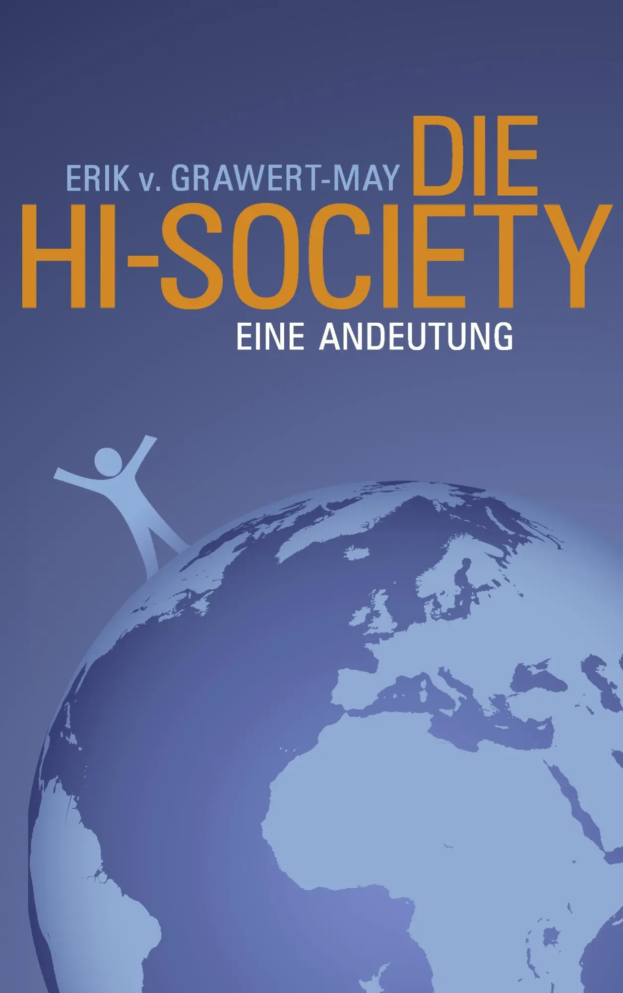 Cover: 9783842329164 | Die Hi-Society | Eine Andeutung | Erik V. Grawert-May | Taschenbuch