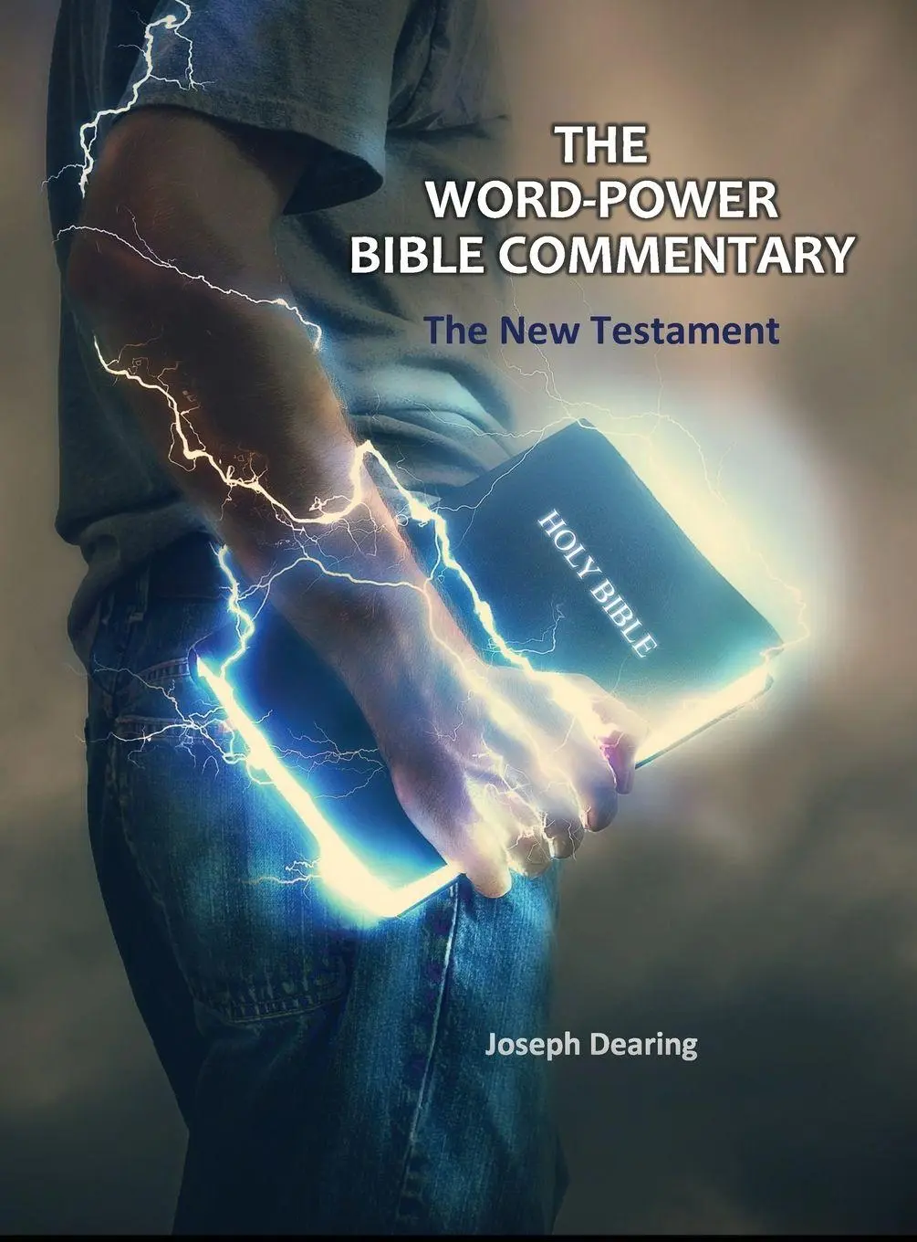 Cover: 9798295729164 | The Word-Power Bible Commentary | The New Testament | Joseph Dearing
