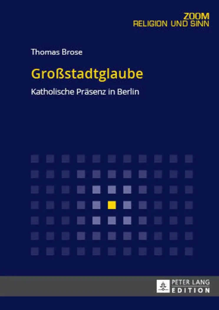 Cover: 9783631679364 | Großstadtglaube | Katholische Präsenz in Berlin | Thomas Brose | Buch