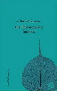 Cover: 9783928089364 | Sequeira, A: Philosophien Indiens | A. Ronald Sequeira | Taschenbuch