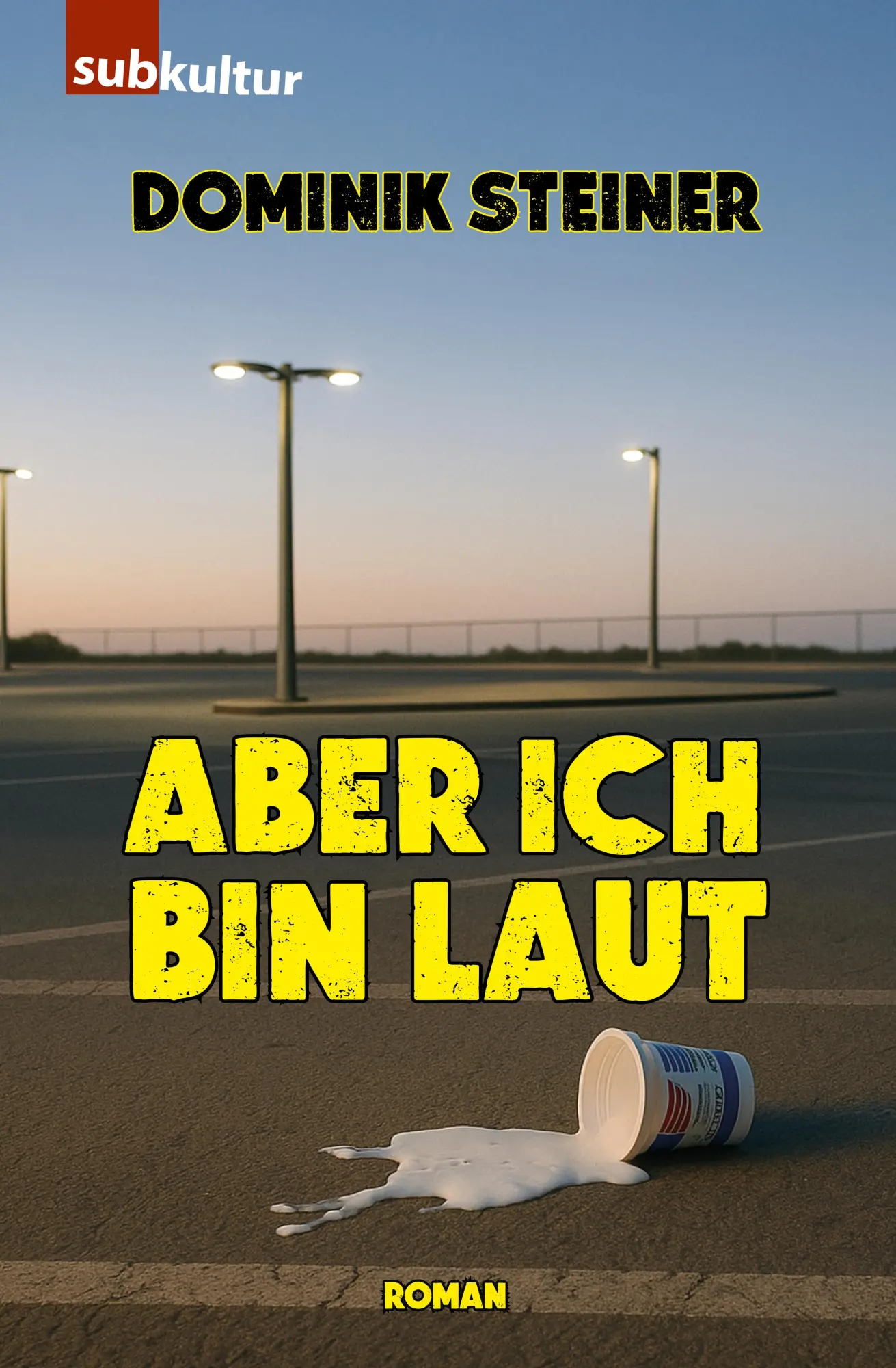 Cover: 9783948949464 | Aber ich bin laut | Roman | Dominik Steiner | Taschenbuch | Deutsch