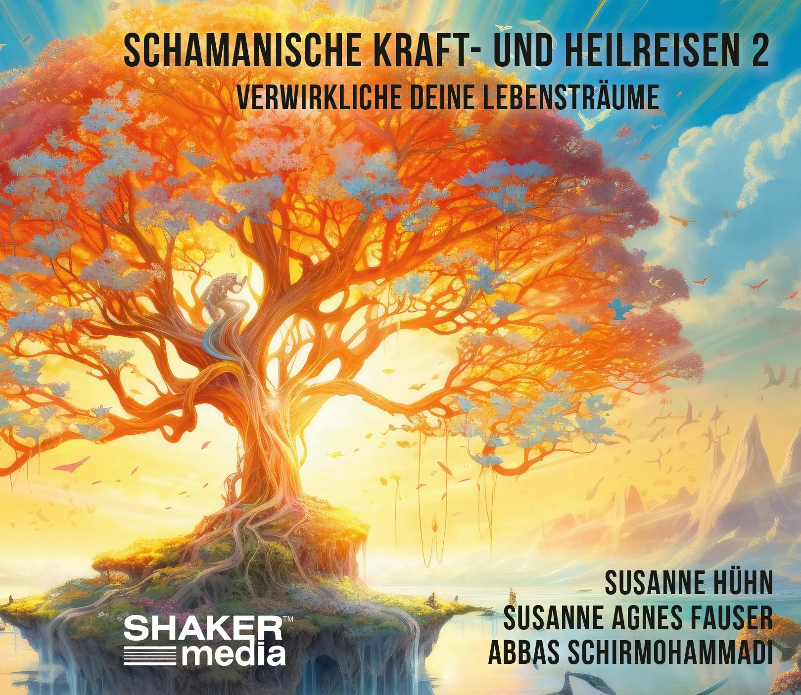 Cover: 9783956319464 | Schamanische Kraft- und Heilreisen 2 | Verwirkliche deine Lebensträume
