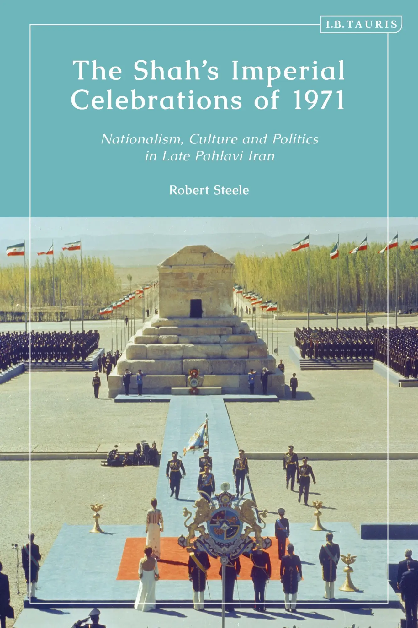 Cover: 9780755639564 | The Shah's Imperial Celebrations of 1971 | Robert Steele | Taschenbuch