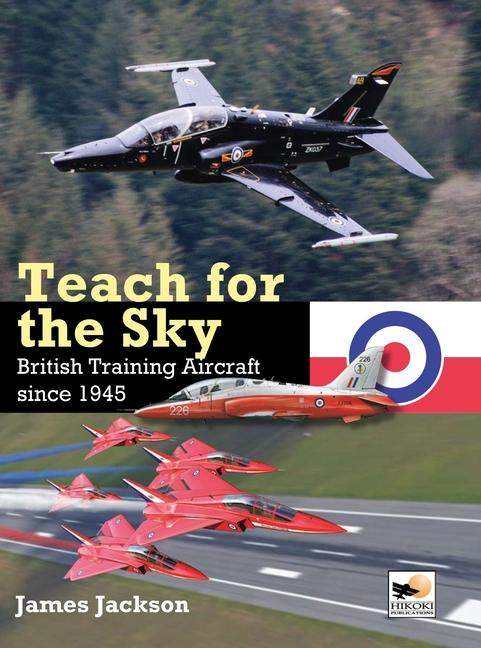 Cover: 9781902109664 | Teach for the Sky | British Training Aircraft Since 1945 | Jackson