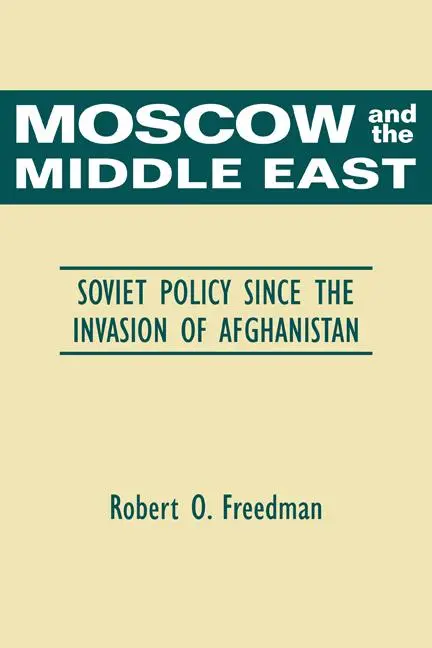 Cover: 9780521359764 | Moscow and the Middle East | Robert O. Freedman (u. a.) | Taschenbuch