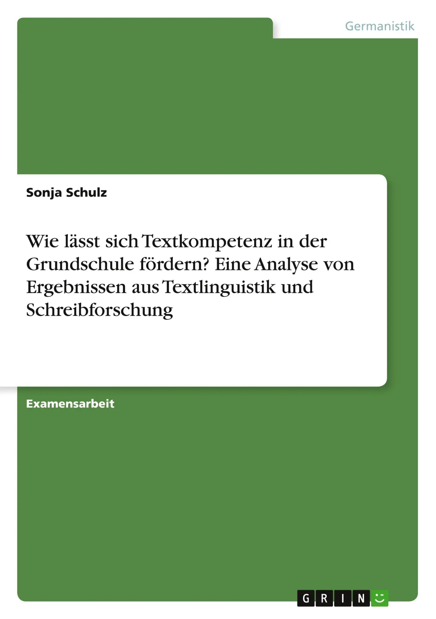 Wie lässt sich Textkompetenz in der Grundschule fördern? Eine Analyse von Ergebnissen aus Textlinguistik und Schreibforschung