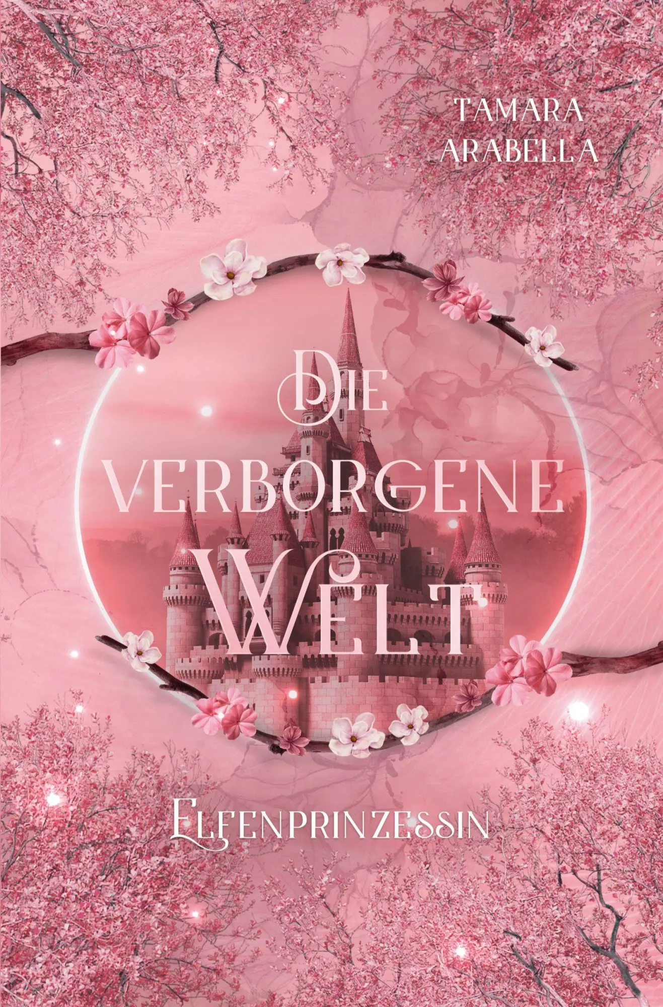 Cover: 9783819459764 | die verborgene Welt - Elfenprinzessin | Tamara Arabella | Taschenbuch