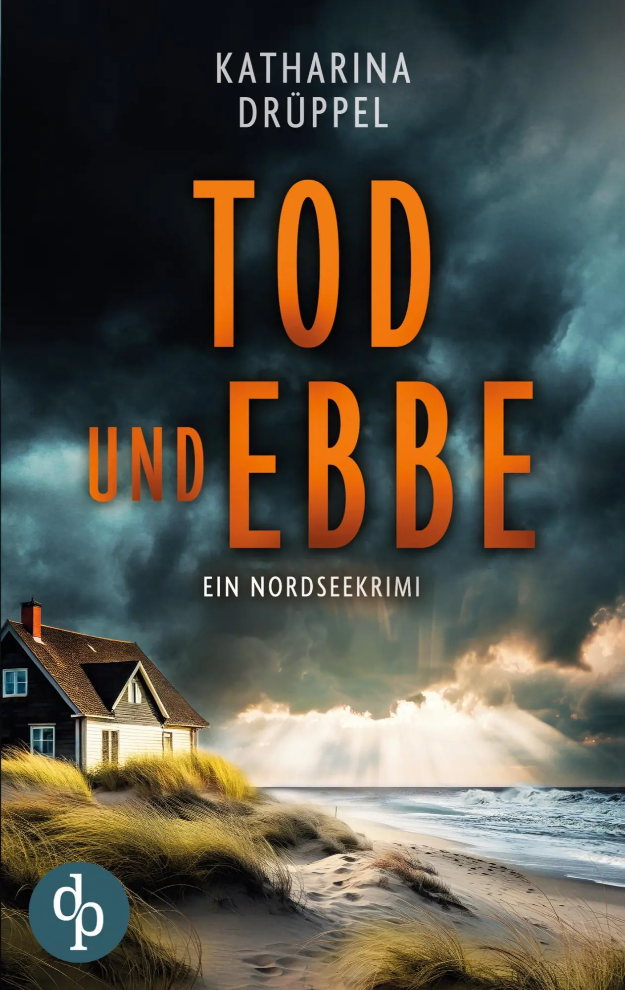 Cover: 9783989989764 | Tod und Ebbe Der Nordseekrimi mit einer taffen Ermittlerin | Drüppel