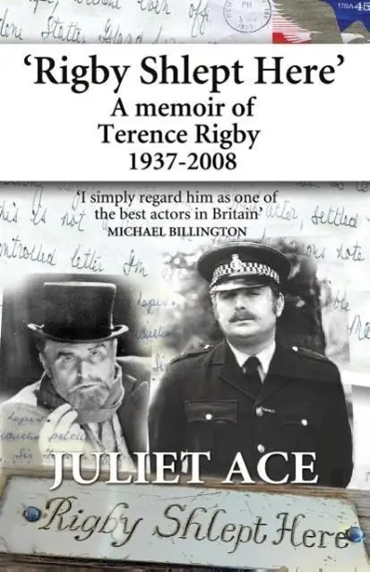 Cover: 9780955999864 | Rigby Shlept Here | A Memoir of Terence Rigby (1937-2008) | Juliet Ace