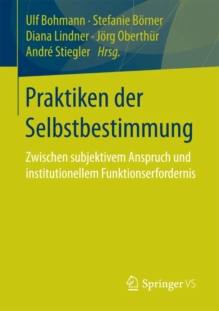 Cover: 9783658149864 | Praktiken der Selbstbestimmung | Ulf Bohmann (u. a.) | Taschenbuch