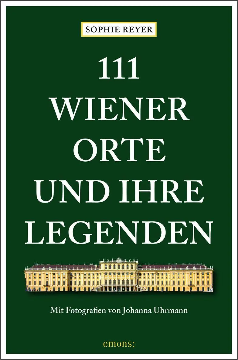 Cover: 9783740829964 | 111 Wiener Orte und ihre Legenden | Reiseführer | Sophie Reyer | Buch
