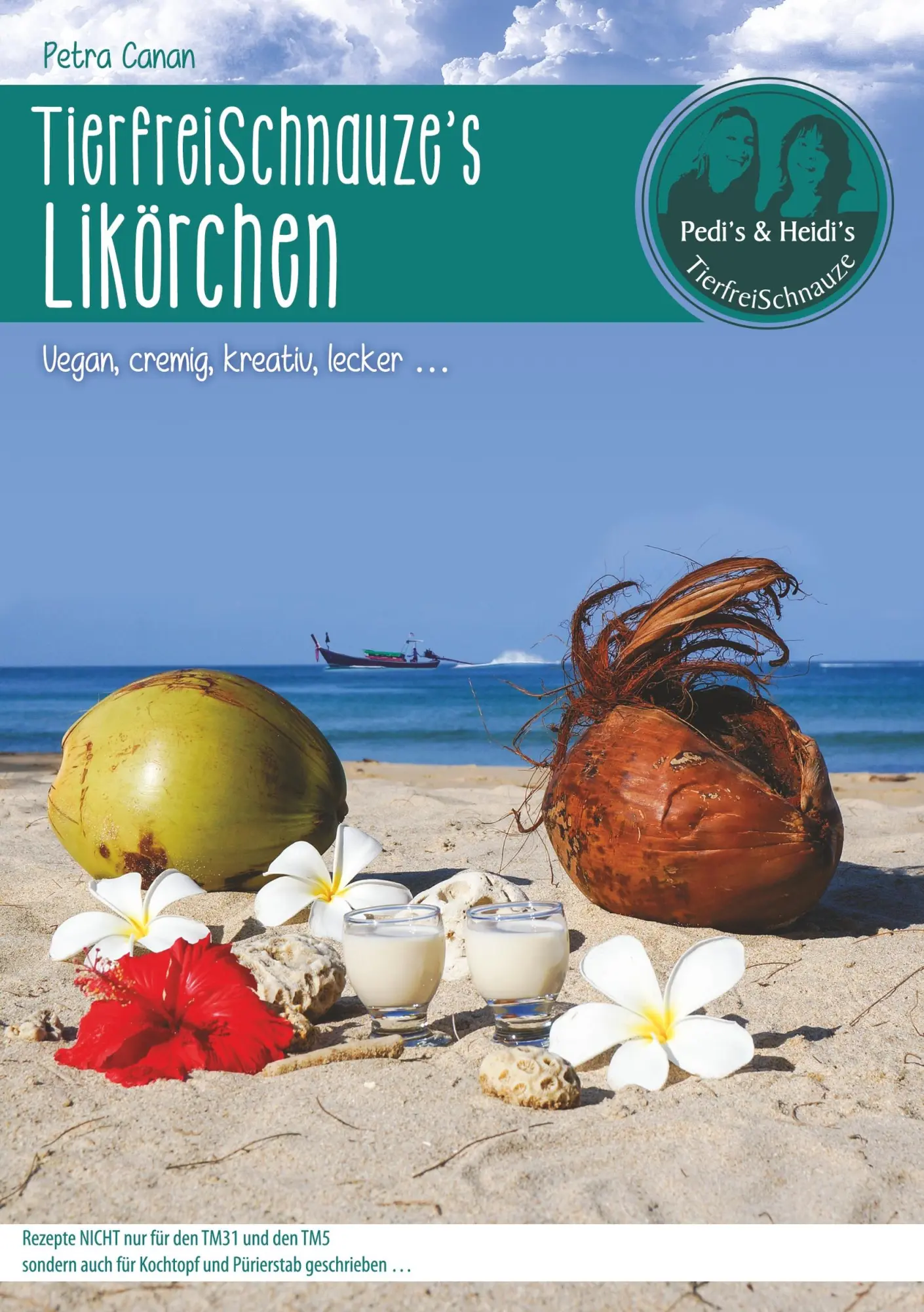 Cover: 9783752879964 | TierfreiSchnauze's Likörchen ... Vegan, cremig, kreativ, lecker ...