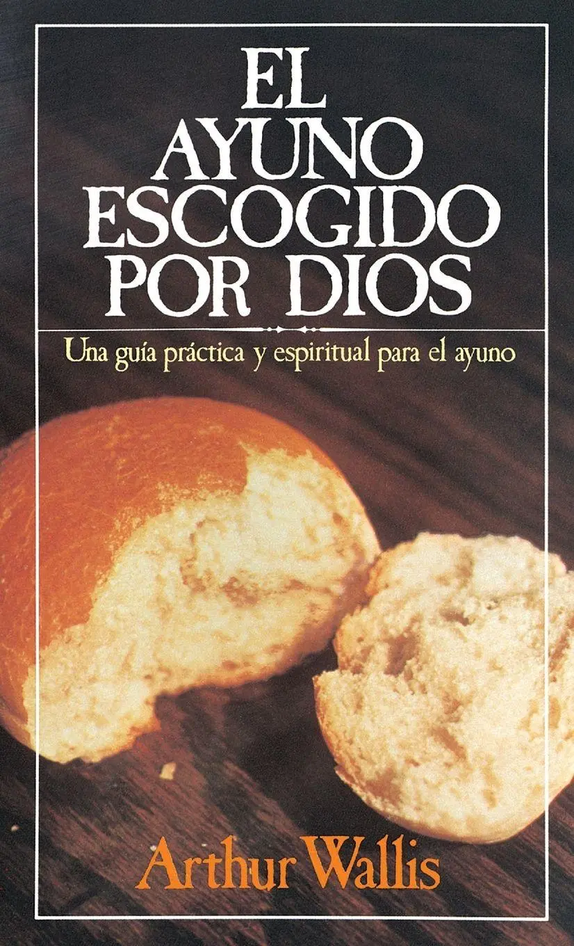 Cover: 9780881130065 | El Ayuno Escogido Por Dios = God's Chosen Fast | Arthur Wallis | Buch
