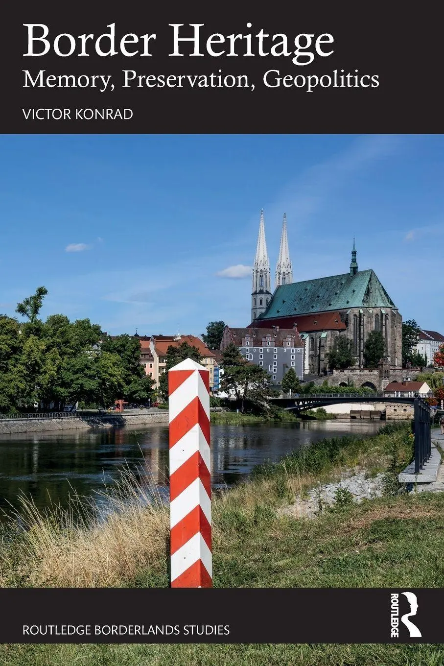 Cover: 9781041030065 | Border Heritage | Memory, Preservation, Geopolitics | Victor Konrad