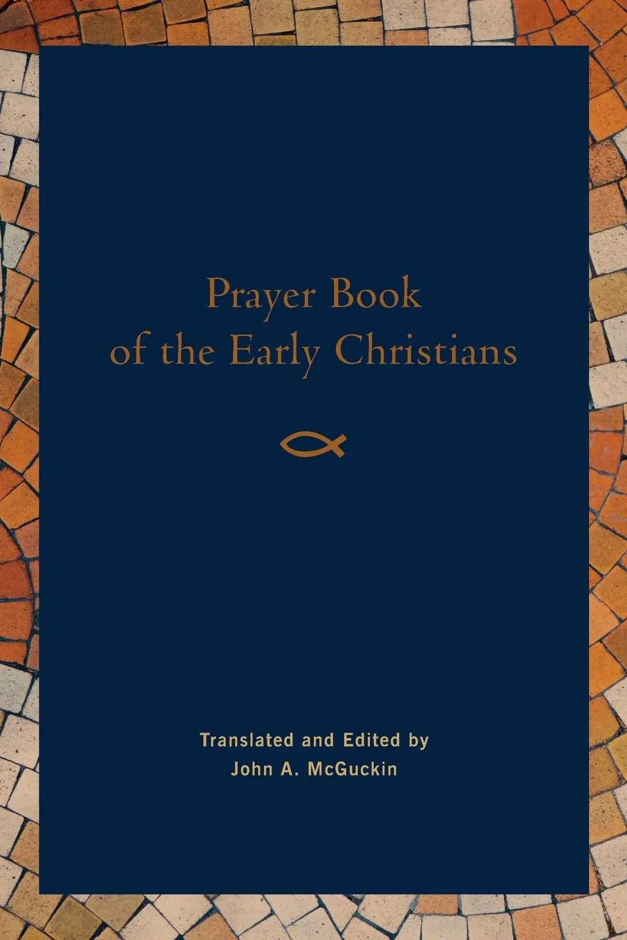 Cover: 9781640600065 | Prayer Book of the Early Christians | John A McGuckin | Taschenbuch