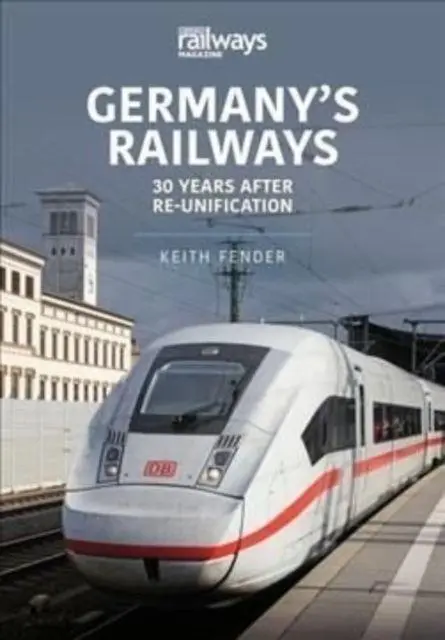 Cover: 9781913870065 | Germany's Railways | 30 Years After Re-Unification | Keith Fender