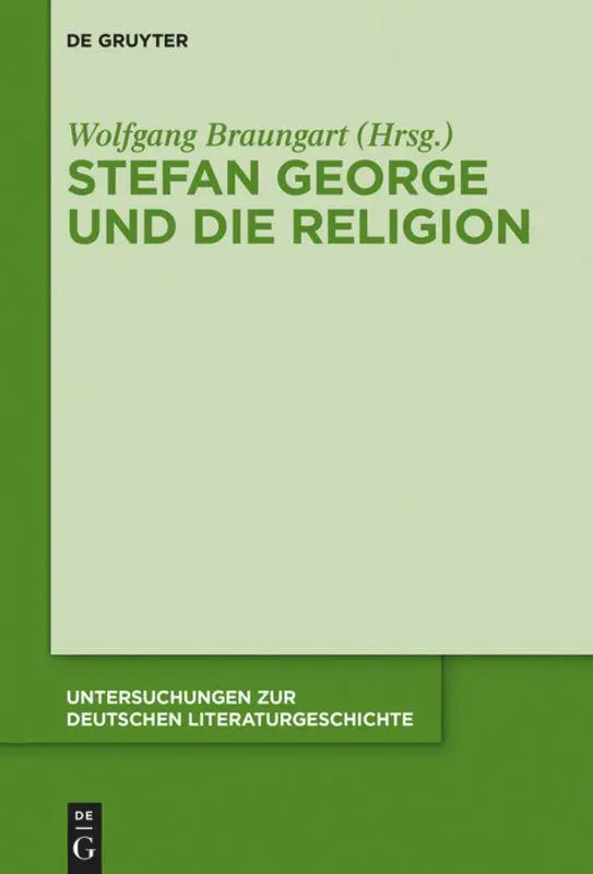 Cover: 9783110440065 | Stefan George und die Religion | Wolfgang Braungart | Buch | XI | 2015