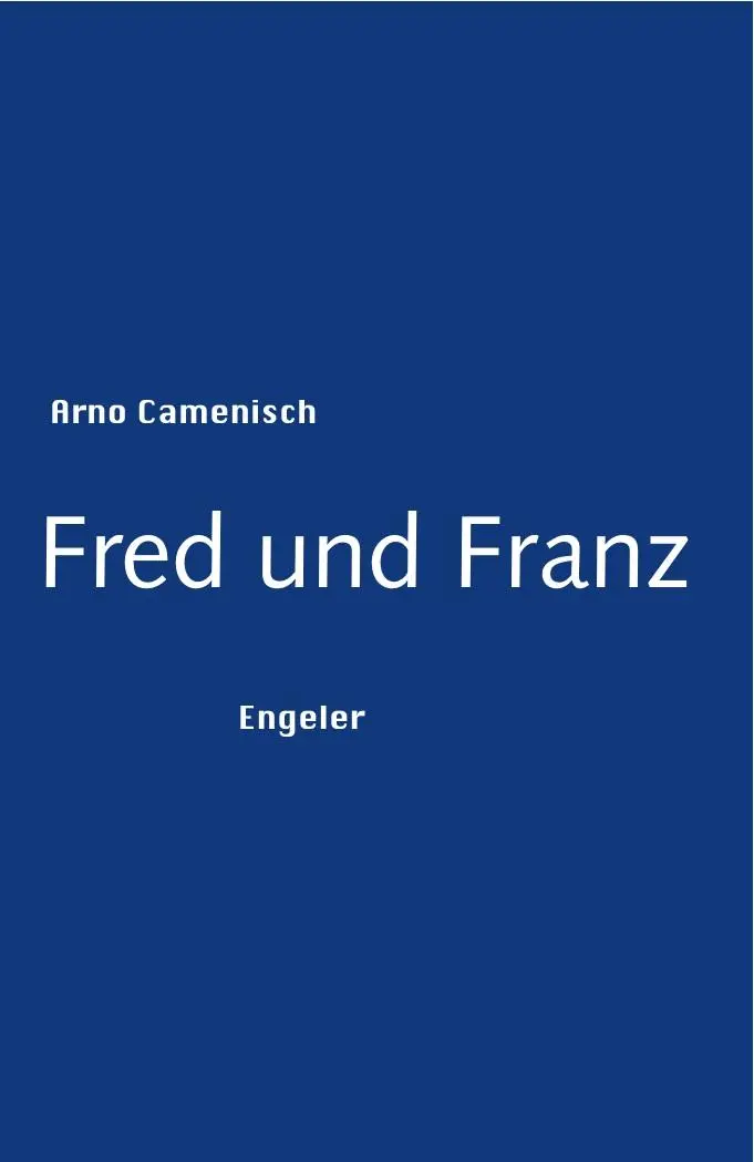 Cover: 9783906050065 | Fred und Franz | Arno Camenisch | Buch | 100 S. | Deutsch | 2013