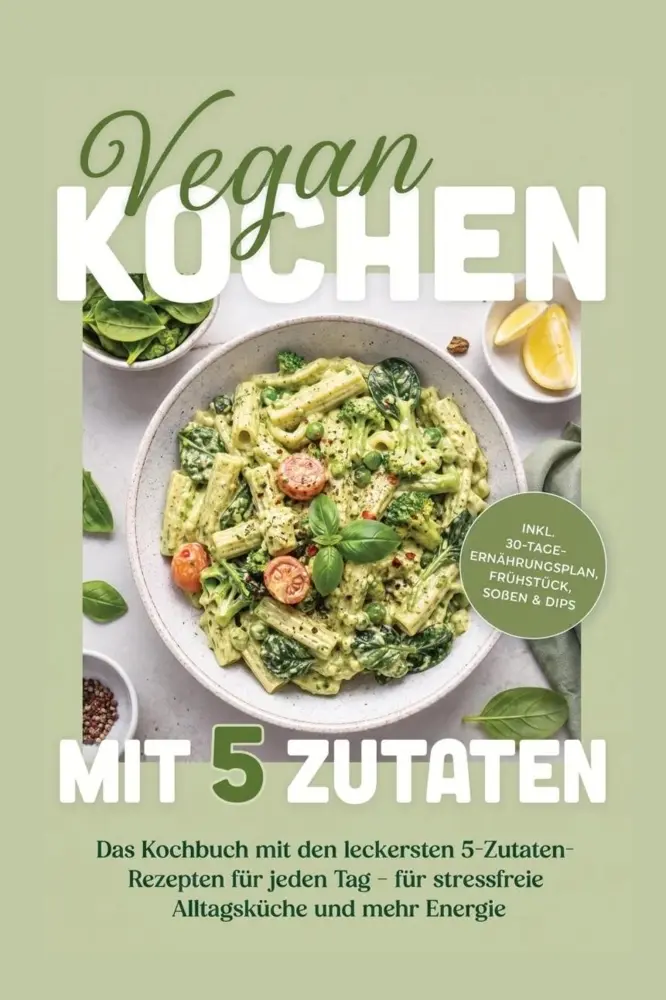Cover: 9783676060165 | Vegan kochen mit 5 Zutaten: Das Kochbuch mit den leckersten...