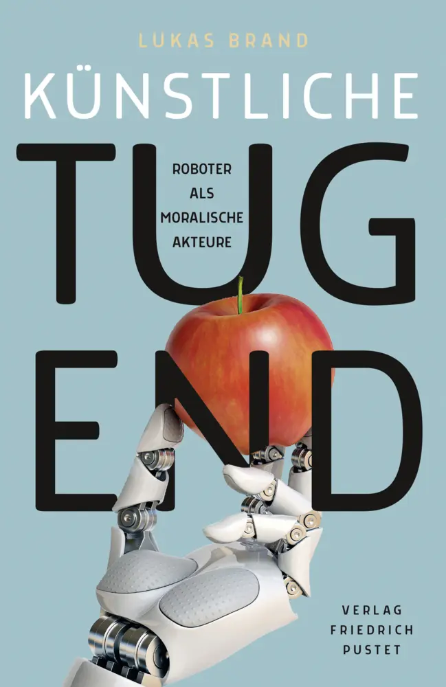 Cover: 9783791730165 | Künstliche Tugend | Roboter als moralische Akteure | Lukas Brand