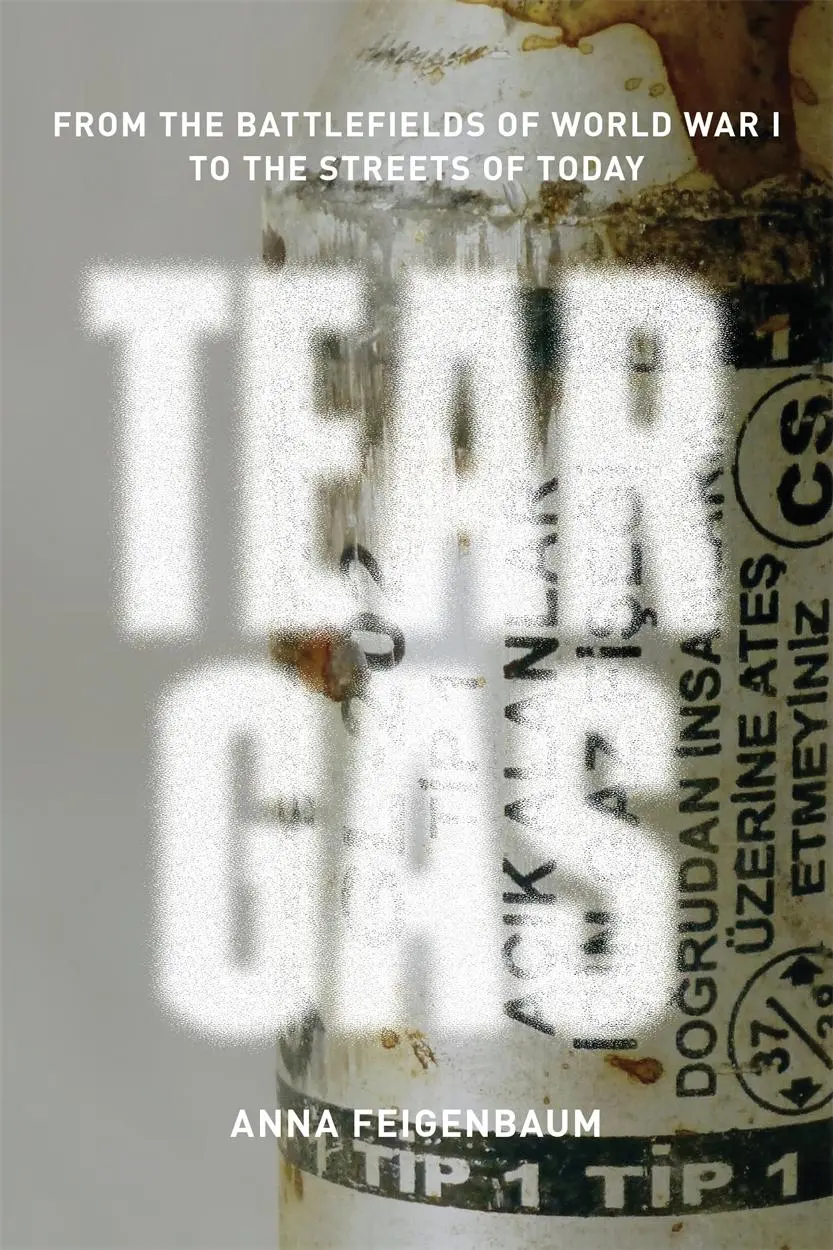 Cover: 9781784780265 | Tear Gas: From the Battlefields of World War I to the Streets of Today