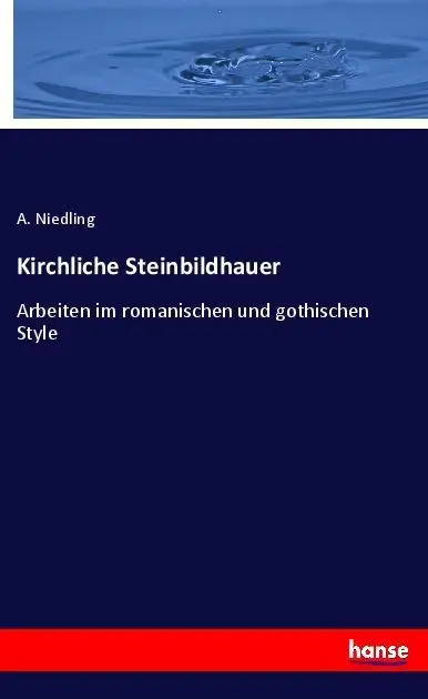 Cover: 9783337470265 | Kirchliche Steinbildhauer | A. Niedling | Taschenbuch | 76 S. | 2018