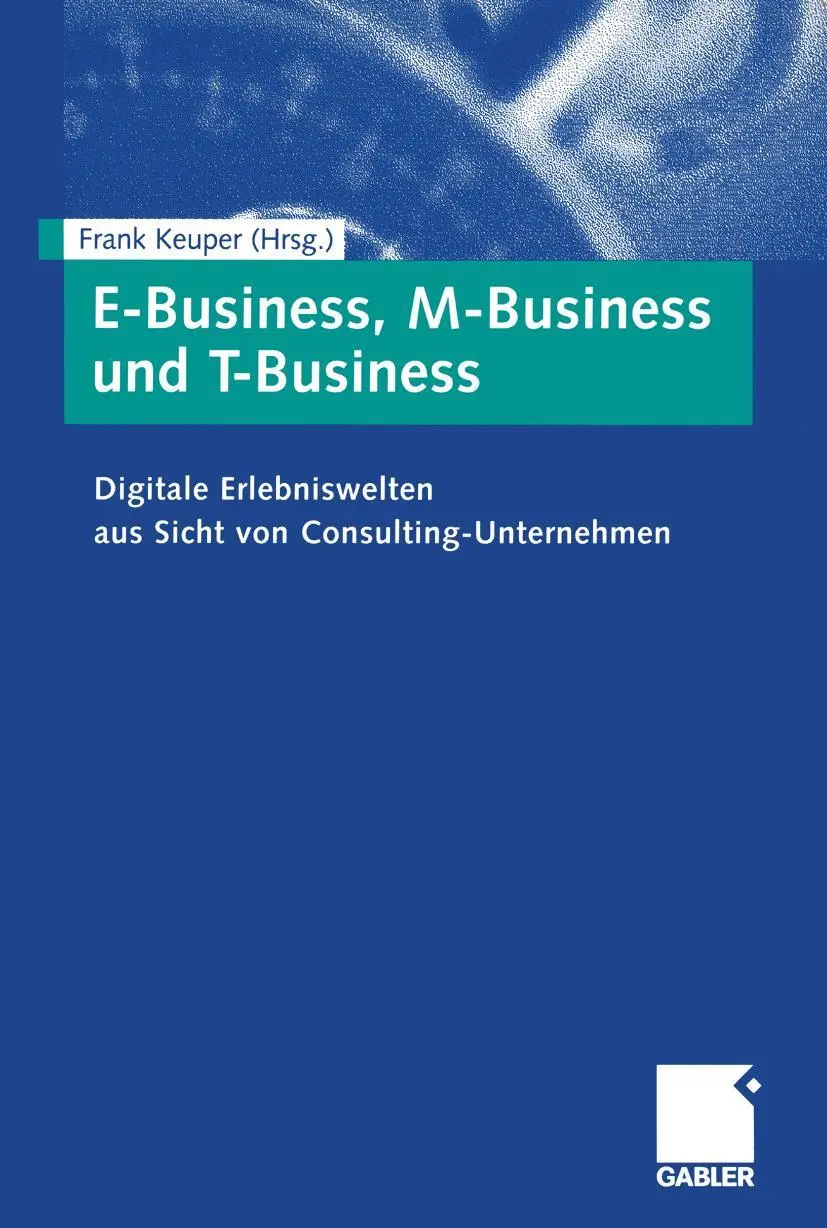 Cover: 9783409120265 | E-Business, M-Business und T-Business | Frank Keuper | Taschenbuch | x