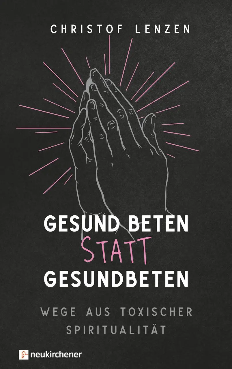 Cover: 9783761570265 | Gesund beten statt gesundbeten | Wege aus toxischer Spiritualität