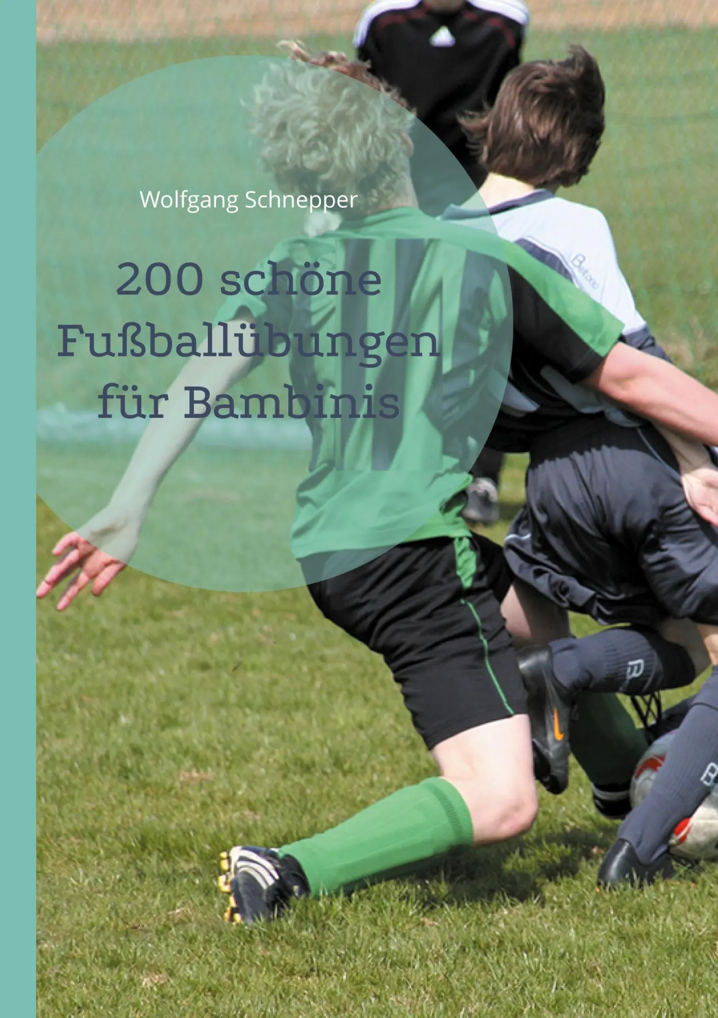 Cover: 9783769350265 | 200 schöne Fußballübungen für Bambinis | Wolfgang Schnepper | Buch