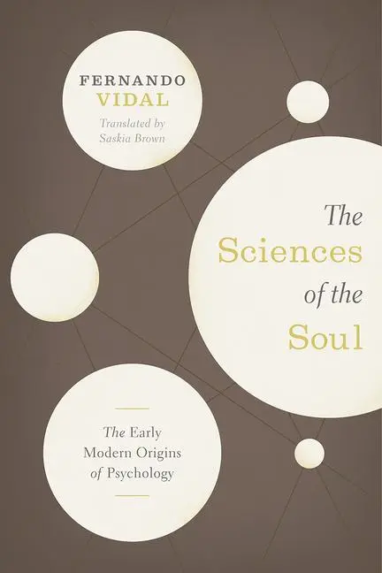 Cover: 9780226710365 | The Sciences of the Soul | The Early Modern Origins of Psychology