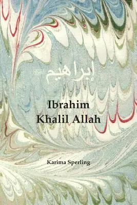 Cover: 9780991300365 | Ibrahim Khalil Allah | Karima Sperling | Taschenbuch | Englisch | 2019