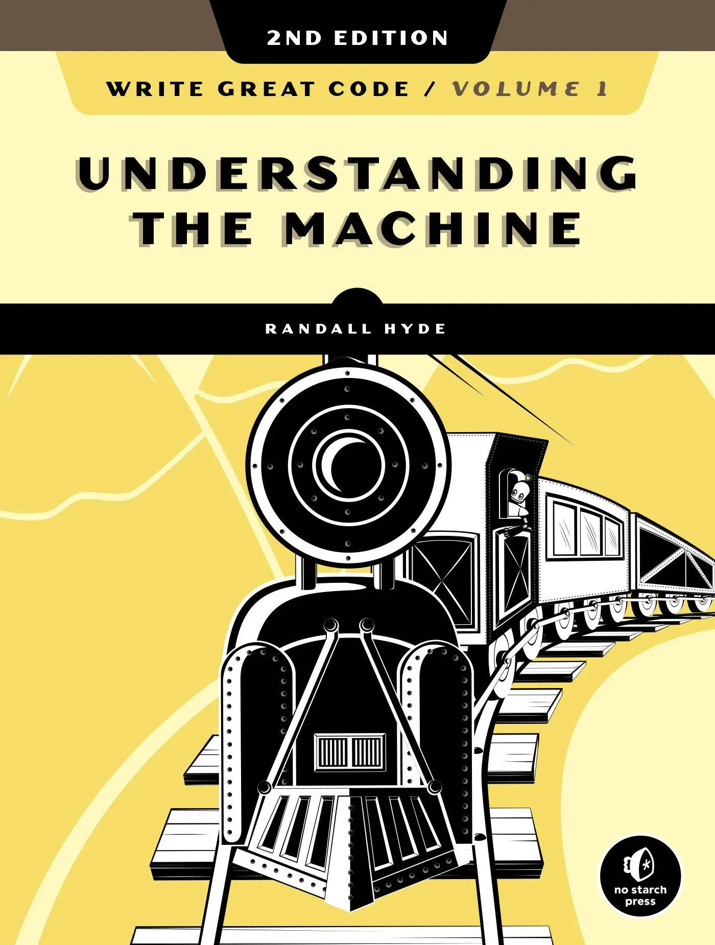Cover: 9781718500365 | Write Great Code, Volume 1 | Understanding the Machine | Randall Hyde Cover: 9781718500365 | Write Great Code, Volume 1 | Understanding the Machine | Randall Hyde