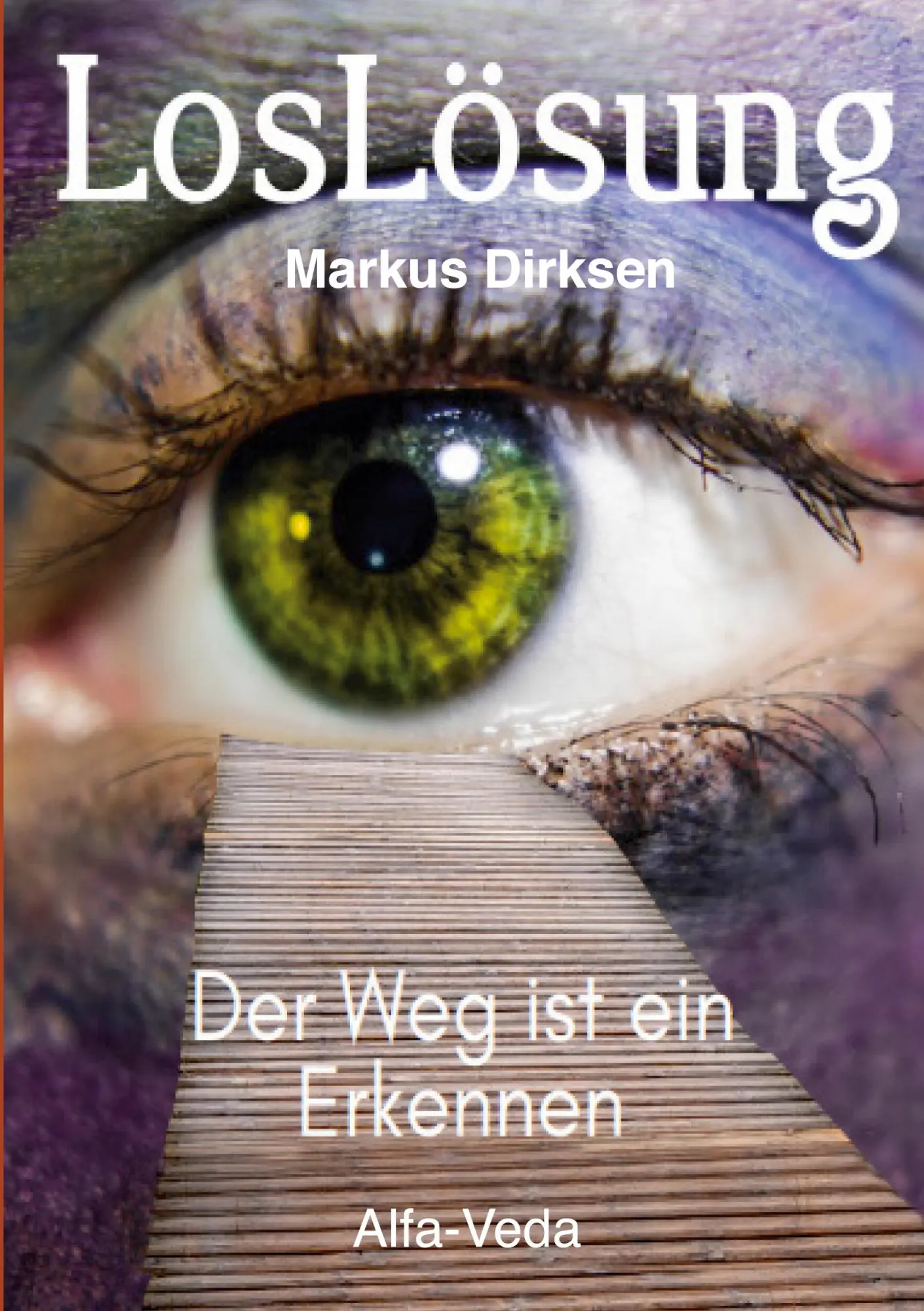 Cover: 9783988370365 | LosLösung | Der Weg ist ein Erkennen | Markus Dirksen | Taschenbuch
