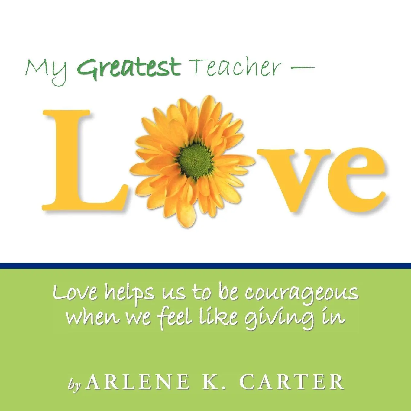 Cover: 9781452560465 | My Greatest Teacher - LOVE | Arlene K. Carter | Taschenbuch | Englisch
