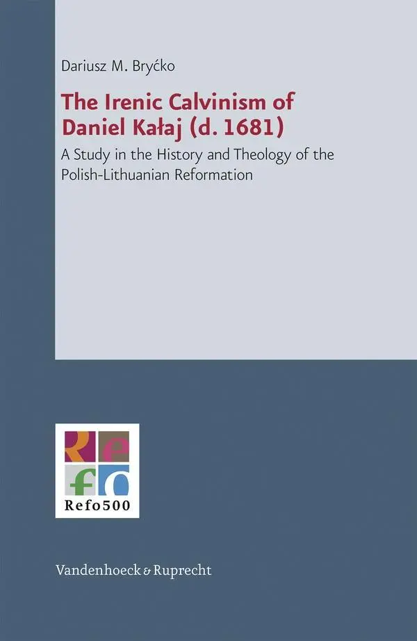 Cover: 9783525550465 | The Irenic Calvinism of Daniel Kalaj (d. 1681) | Dariusz M Brycko