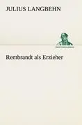 Cover: 9783842420465 | Rembrandt als Erzieher | Julius Langbehn | Taschenbuch | Paperback