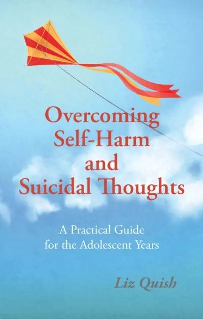 Cover: 9781781610565 | Overcoming Self-Harm and Suicidal Thoughts | Liz Quish | Taschenbuch