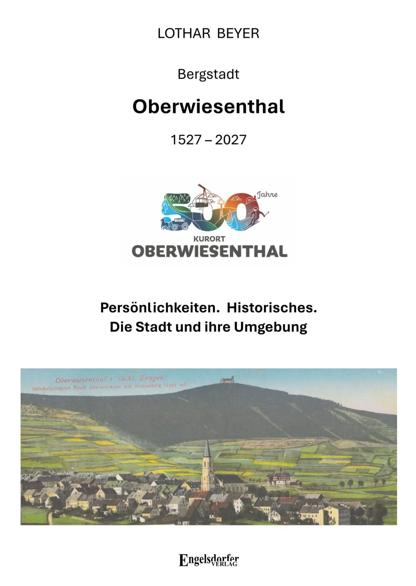 Cover: 9783690950565 | 500 Jahre Bergstadt Oberwiesenthal (1527 - 2027) | Lothar Beyer | Buch