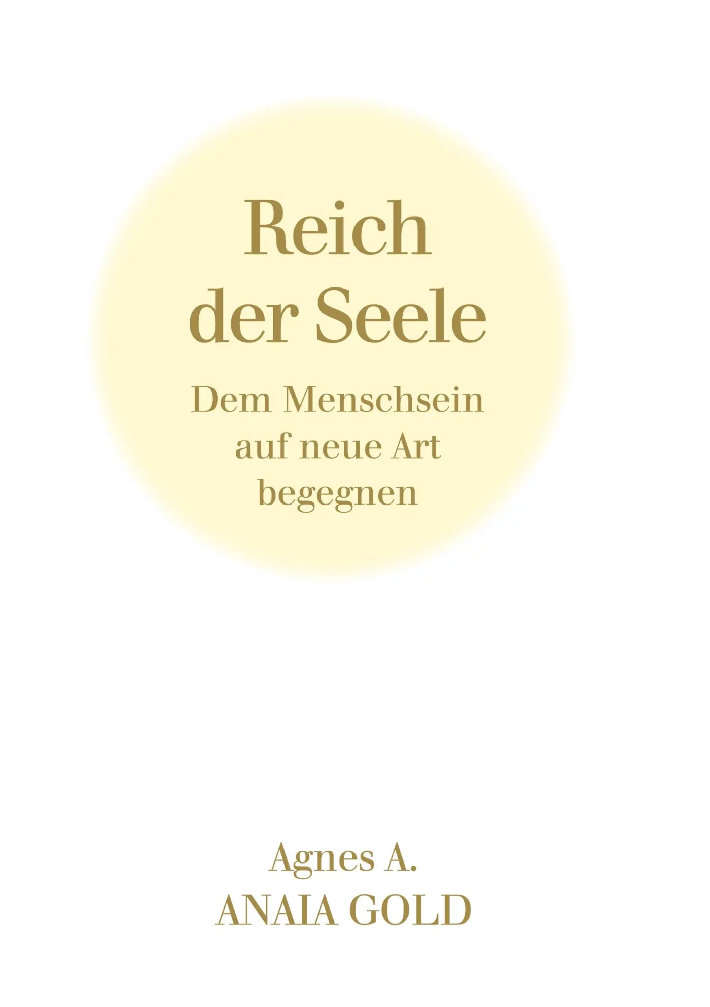 Cover: 9783738630565 | Reich der Seele | Dem Menschsein auf neue Art begegnen | Agnes A.