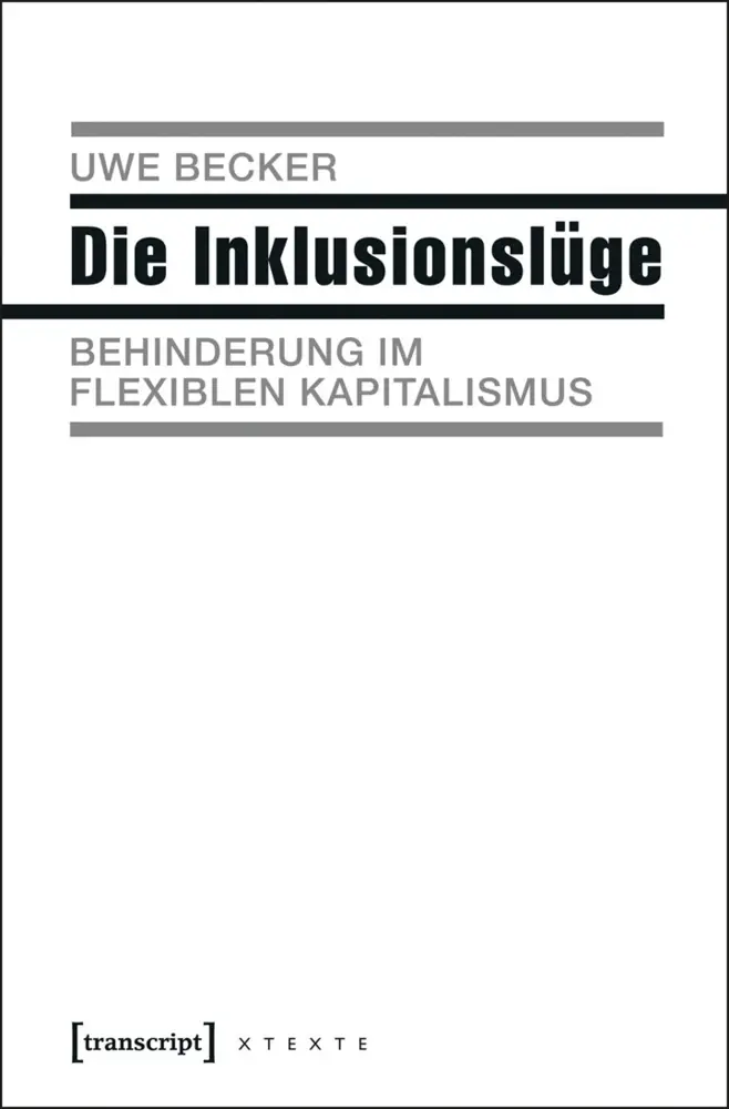 Cover: 9783837630565 | Die Inklusionslüge | Behinderung im flexiblen Kapitalismus | Becker